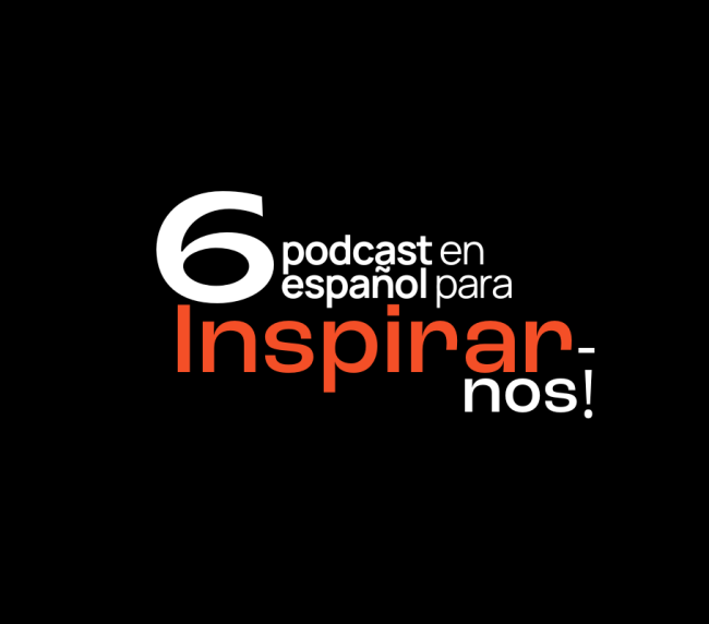 6 podcast para inspirarnos