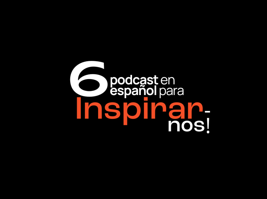 6 podcast para inspirarnos